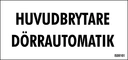 Skylt huvudbrytare dörrautomatik