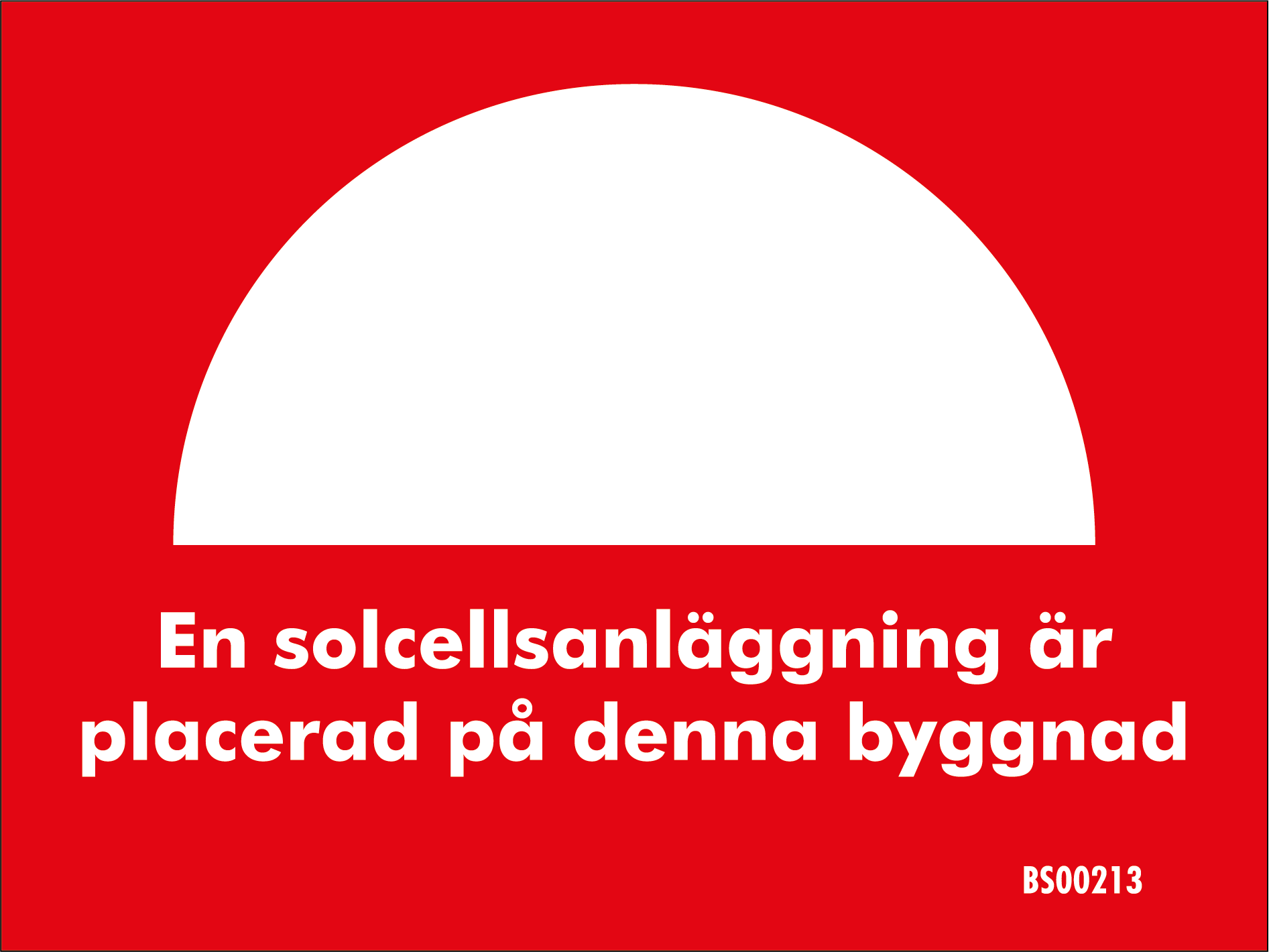 Skylt - 160x120 Solcellsanläggning är placerad...